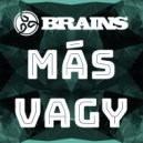 Brains - Más Vagy (Original Mix)