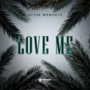 After Moments - Love Me ()
