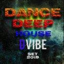 DVIBE - Deep House Dance Set 2019 (Original Mix)
