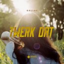 Gallax - Twerk Dat ()