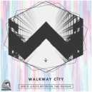 Walkway City - The Time Traveller (Original Mix)