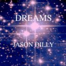 Jason Dilly - DREAMS ()