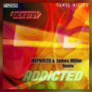 Sickotoy - Addicted (Mephisto & James Miller Remix)
