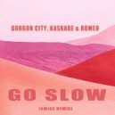 Gorgon City & Kaskade feat. Romeo - Go Slow