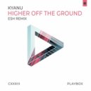 KYANU - Higher off the Ground