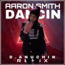 Aaron Smith - Dancin (D. Anuchin Remix)