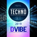 Minimal Techno Set 2019 - DVIBE