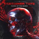 Dessigner Toys - Fuckn Up The Block