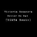 Victoria Romanova - Better Be Bad (DIMTA Unofficial Remix)