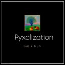 Galik Gun - Pyxalization