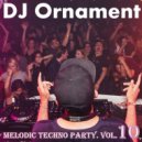 DJ Ornament - Melodic Techno Party. Vol. 10