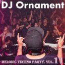 DJ Ornament - Melodic Techno Party. Vol. 11