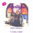 Mirrorgloss - I Feel Free