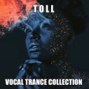 T o l l - Vocal Trance Collection @ 2019