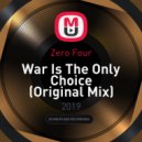 Zero Four - War Is The Only Choice (Original Mix)