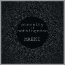 Maeki - Eternity Of Nothingness ()