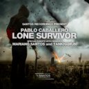 Pablo Caballero & Mariano Santos - Lone Survivor (Mariano Santos Remix)