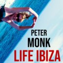 Peter Monk - Life Ibiza