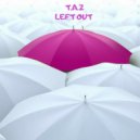T.A.Z - Left Out ()