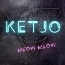 KETJO - Meow Meow Пати (Original Mix)