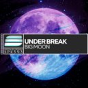 Under Break - Big Moon