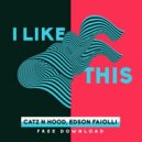 Catz N Hood, Edson Faiolli - I Like This (Original Mix)