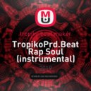tropiko beat maker - TropikoPrd.Beat Rap Soul (instrumental)