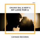 Onuray Bal & Mert G - My Love For U (Original Mix)