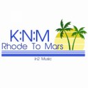 K:N:M - Rhode To Mars ()