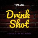 Tim.Vel - Drink Shot (Original Mix)