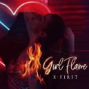 X-FIRST - Girl Flame (Original Mix)