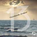 Thirteenth Output - Be All Right (Original Mix)