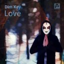 Dim Key - Love , Leave Me Alone