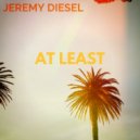Jeremy Diesel - At Least (Original Mix)