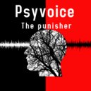 Psyvoice - The Punisher (Original Mix)