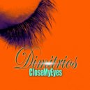 Dimitrios - Close My Eyes ()