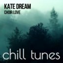 Kate Dream - Choir Love (Original Mix)