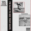 FADEDMANE - I\'m glad to see your skate. (Remix)
