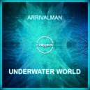 Arrivalman - Underwater World (Original Mix)