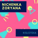 Nichenka Zoryana - Kisloteka (Original Mix)