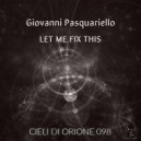 Giovanni Pasquariello - Let Me Fix This 02 (Original mix)