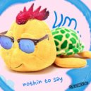 um.. - nothin to say