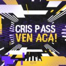 Cris Pass - Ven Aca! (Extended Version)