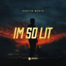 Austin Musik - Im So Lit ()