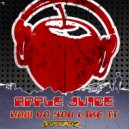 Apple Juice - How Do You Like It (Jouini\'s 1991 Remix)