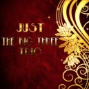 The Big Three Trio - I Ain't Gonna Be Your Monkey Man