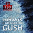eaRWaX, Nick Da Cruz - Gush