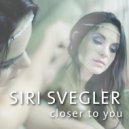 Siri Svegler - Closer To You (Alternative Radio Edit)