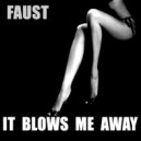 Faust - It Blows Me Away