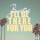 Bastixs - I'll be there for you